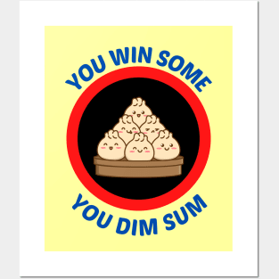 You Win Some You Dim Sum - Dim Sum Pun Posters and Art